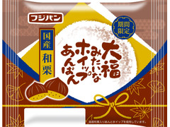 フジパン 大福みたいなホイップあんぱん 国産和栗